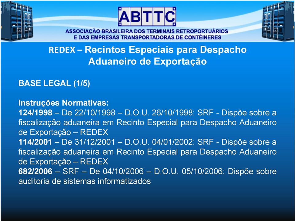 26/10/1998: SRF - Dispõe sobre a fiscalização aduaneira em Recinto Especial para Despacho Aduaneiro de Exportação REDEX