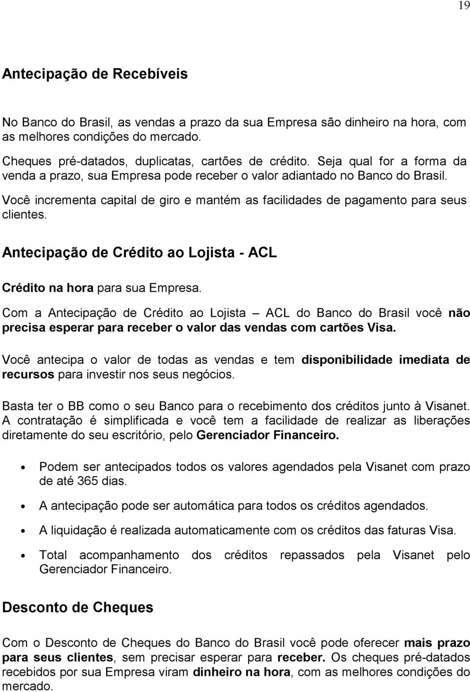 Antecipação de Crédito ao Lojista - ACL Crédito na hora para sua Empresa.