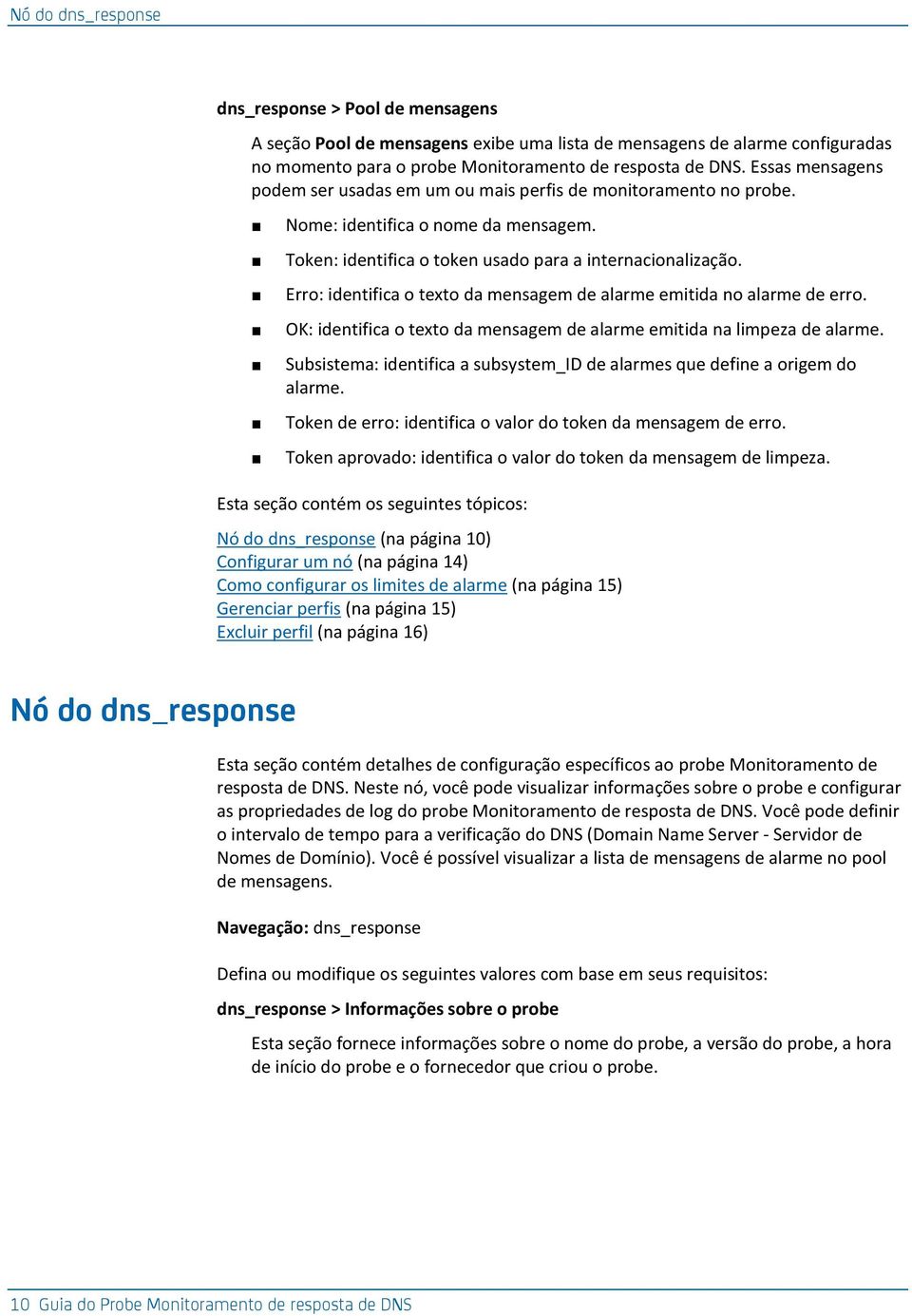 Erro: identifica o texto da mensagem de alarme emitida no alarme de erro. OK: identifica o texto da mensagem de alarme emitida na limpeza de alarme.