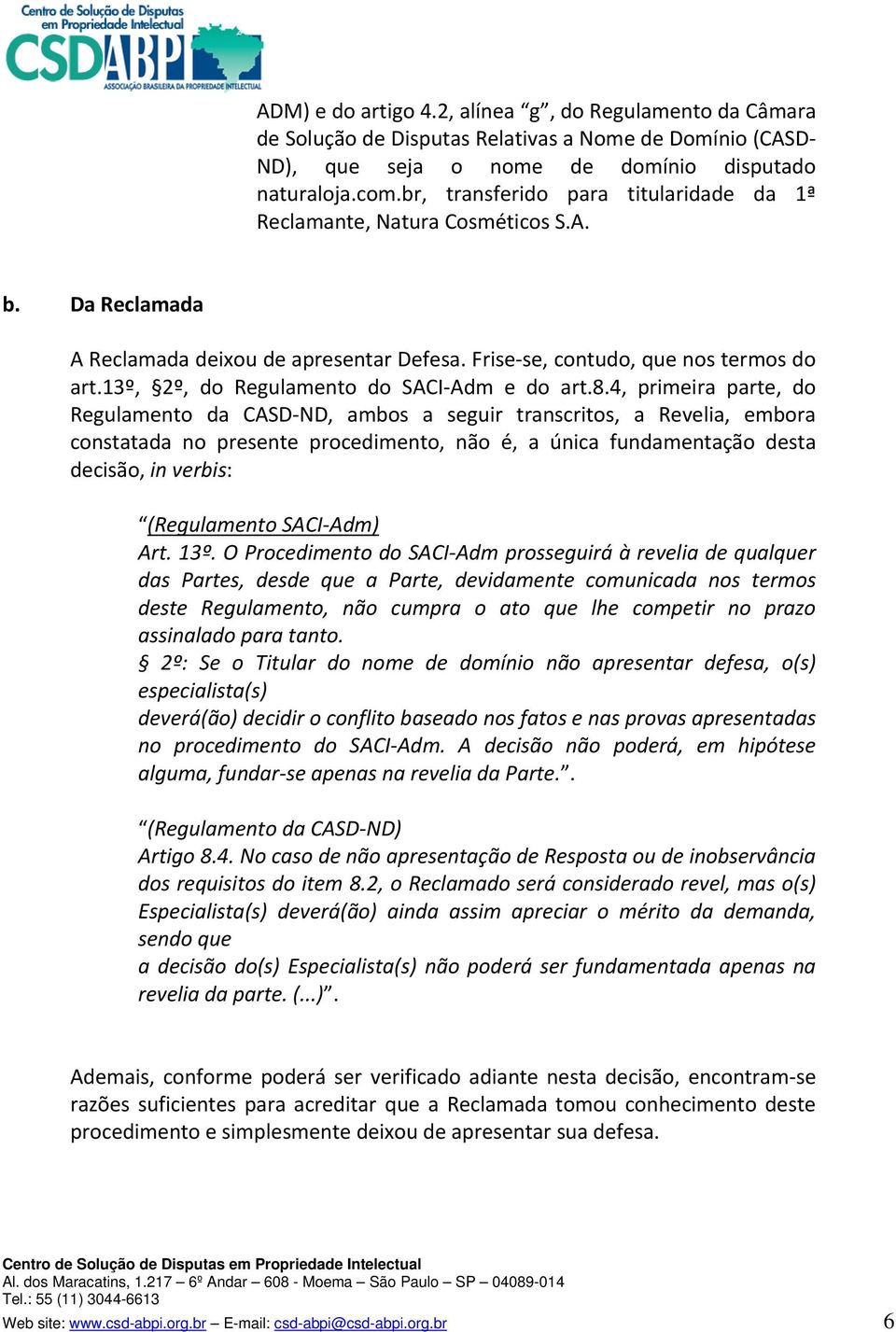 13º, 2º, do Regulamento do SACI Adm e do art.8.