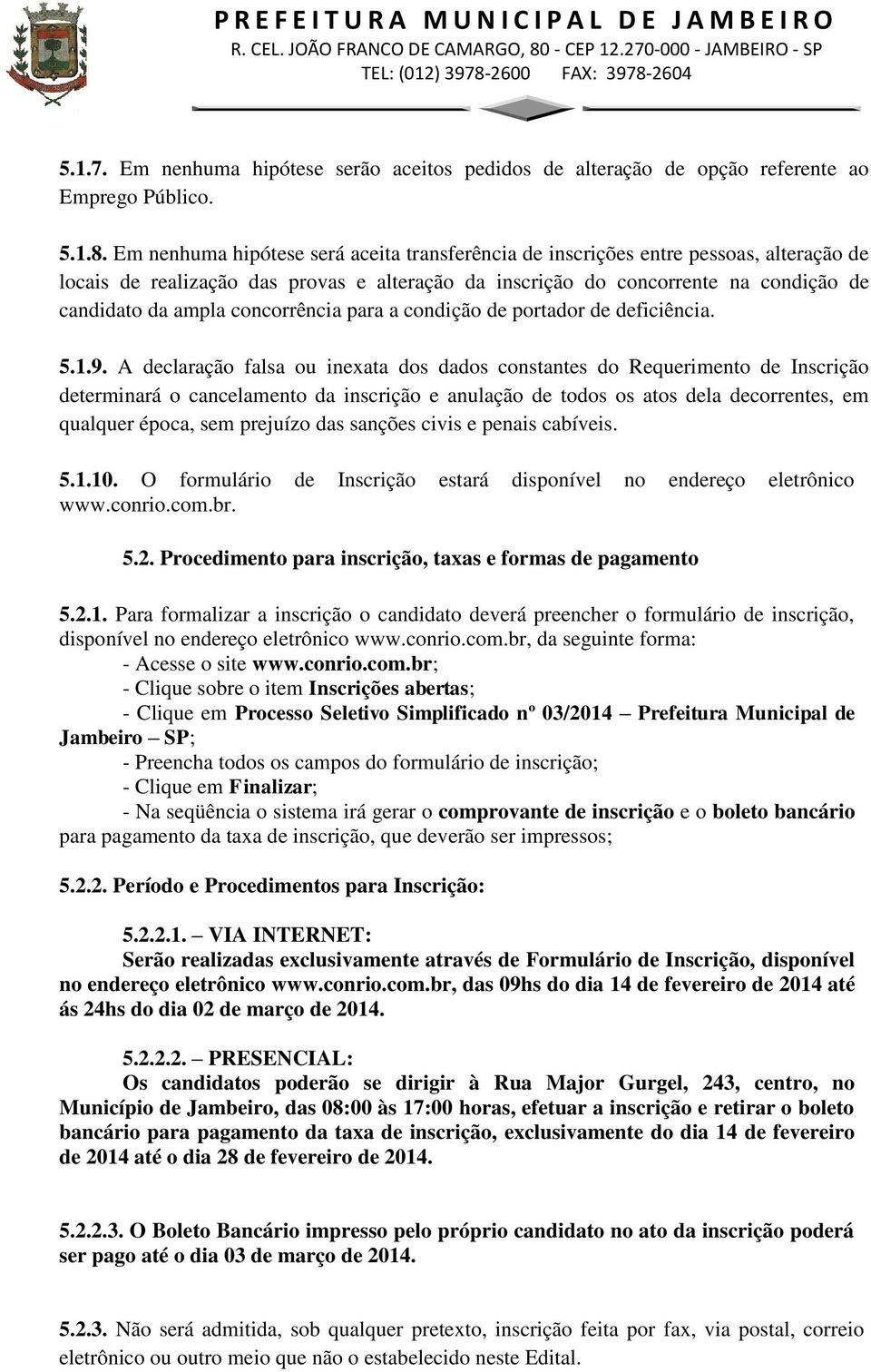 concorrência para a condição de portador de deficiência. 5.1.9.