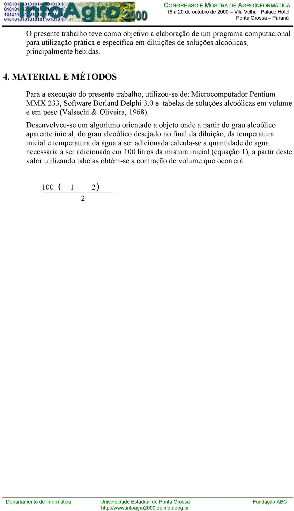 0 e tabelas de soluções alcoólicas em volume e em peso (Valsechi & Oliveira, 1968).