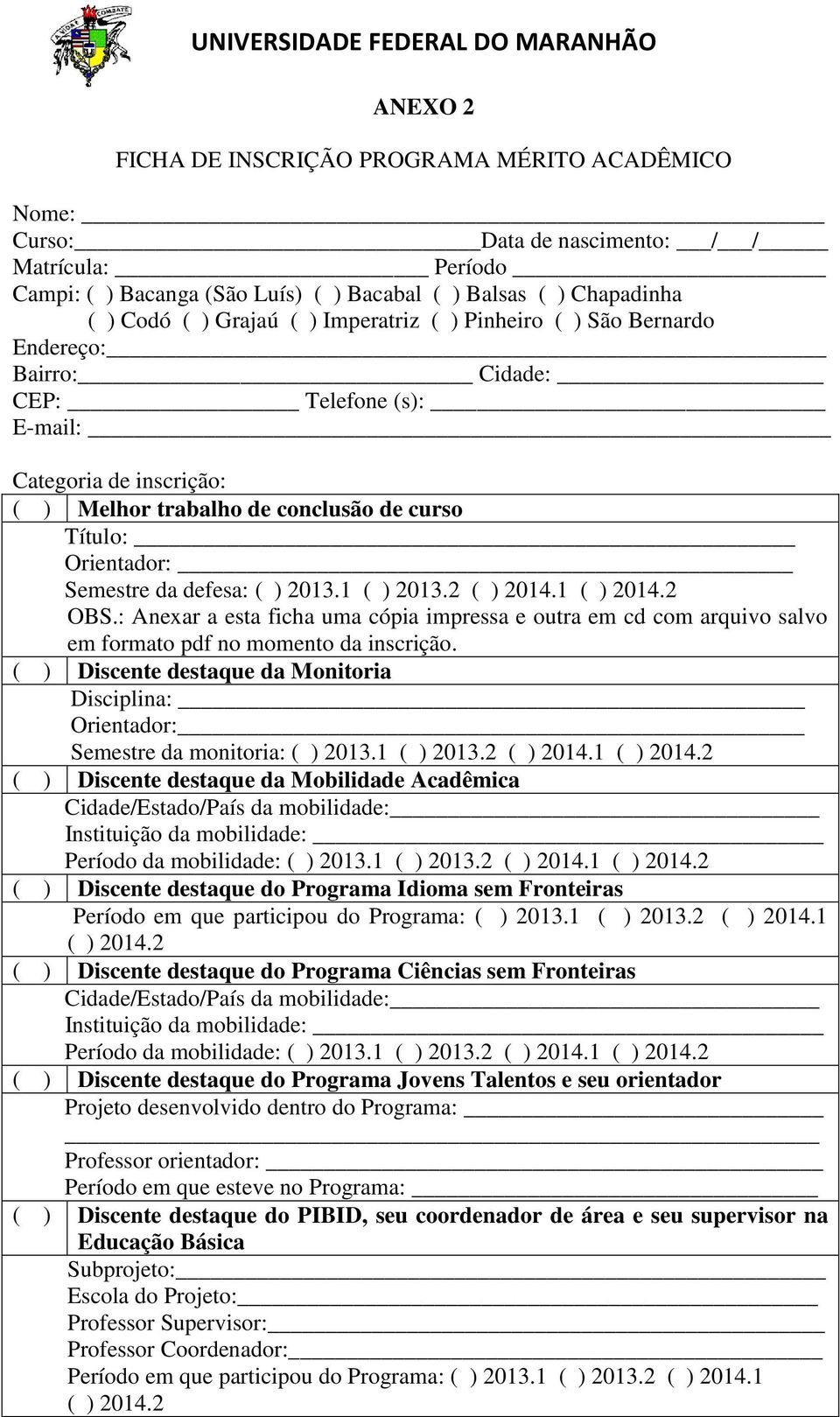 defesa: ( ) 2013.1 ( ) 2013.2 ( ) 2014.1 ( ) 2014.2 OBS.: Anexar a esta ficha uma cópia impressa e outra em cd com arquivo salvo em formato pdf no momento da inscrição.