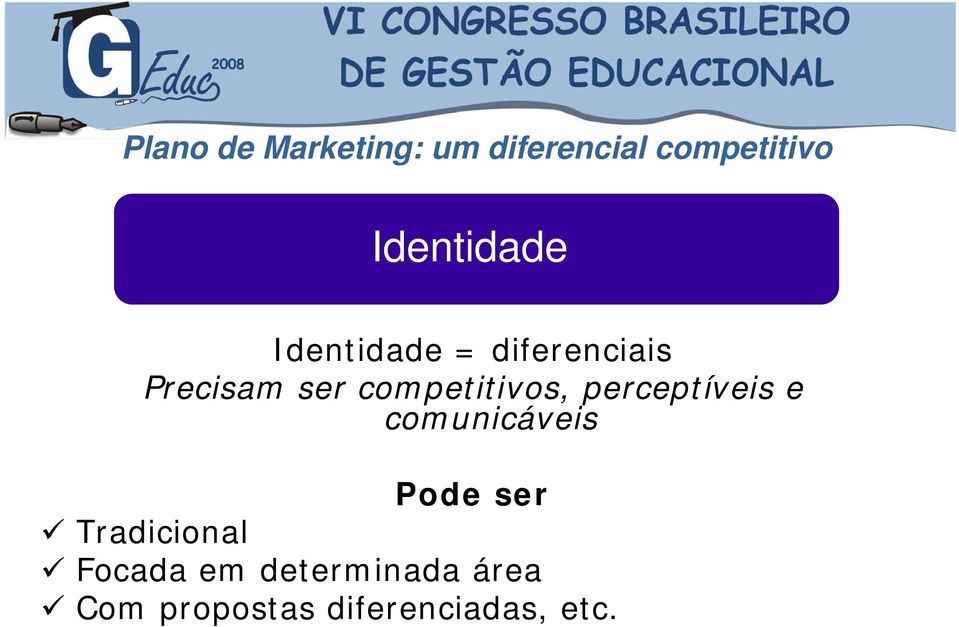 comunicáveis Pode ser Tradicional Focada em