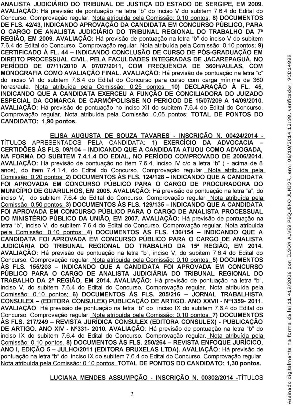 42/43, INDICANDO APROVAÇÃO DA CANDIDATA EM CONCURSO PÚBLICO, PARA O CARGO DE ANALISTA JUDICIÁRIO DO TRIBUNAL REGIONAL DO TRABALHO DA 7ª REGIÃO, EM 2009.