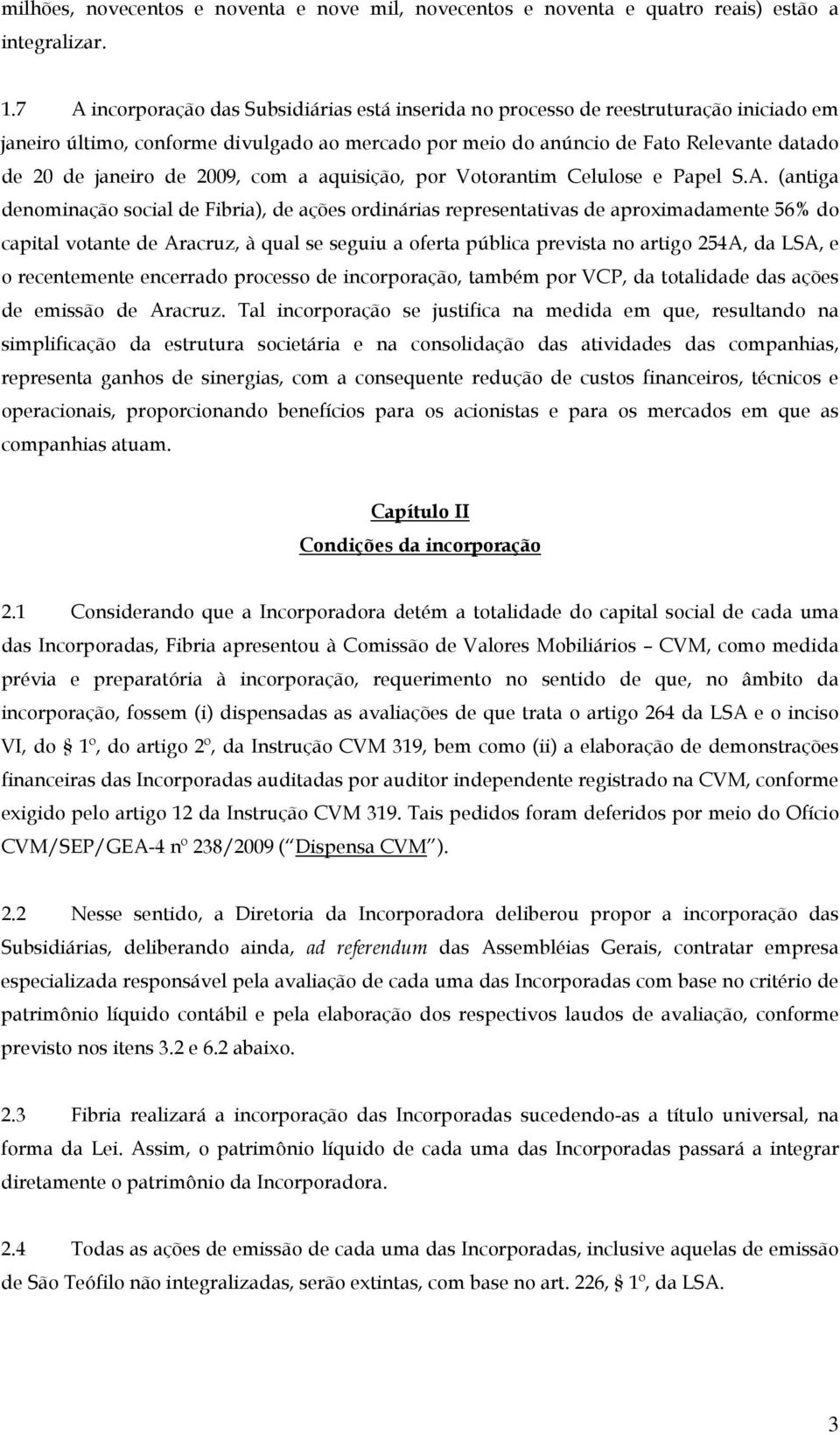 de 2009, com a aquisição, por Votorantim Celulose e Papel S.A.