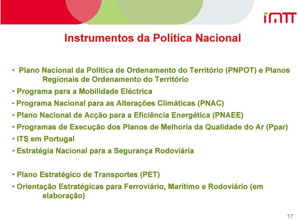 Eficiência Energética (PNAEE) Programas de Execução dos Planos de Melhoria da Qualidade do Ar (Ppar) ITS em Portugal Estratégia Nacional