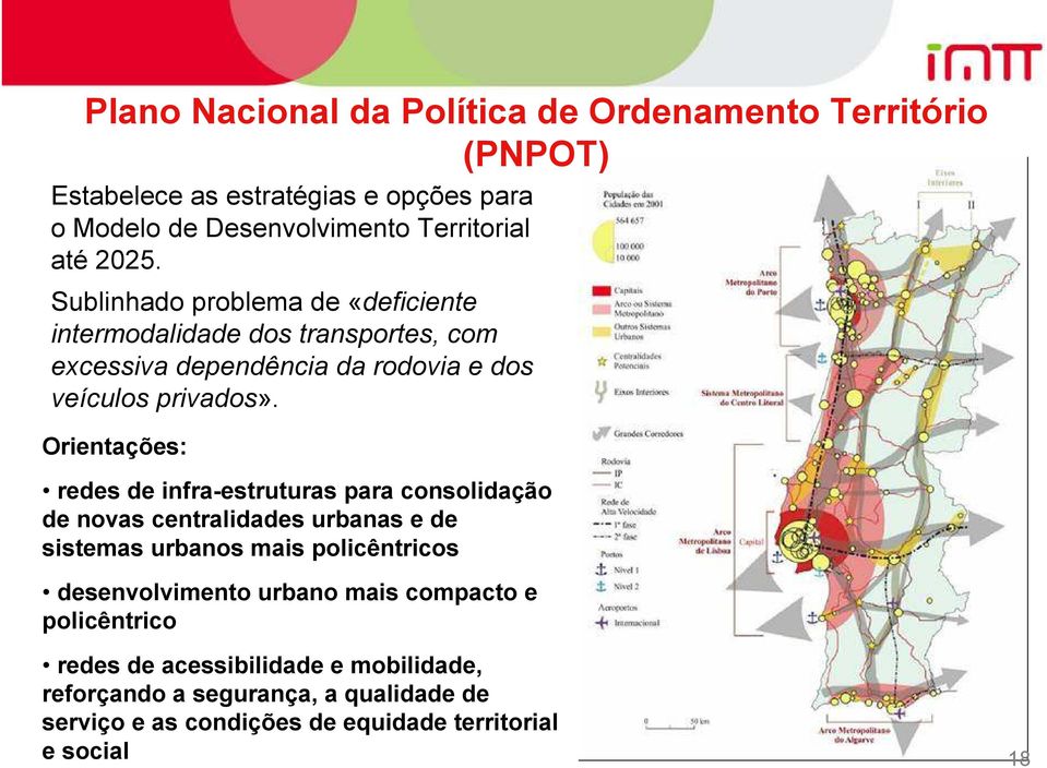 Orientações: redes de infra-estruturas para consolidação de novas centralidades urbanas e de sistemas urbanos mais policêntricos desenvolvimento