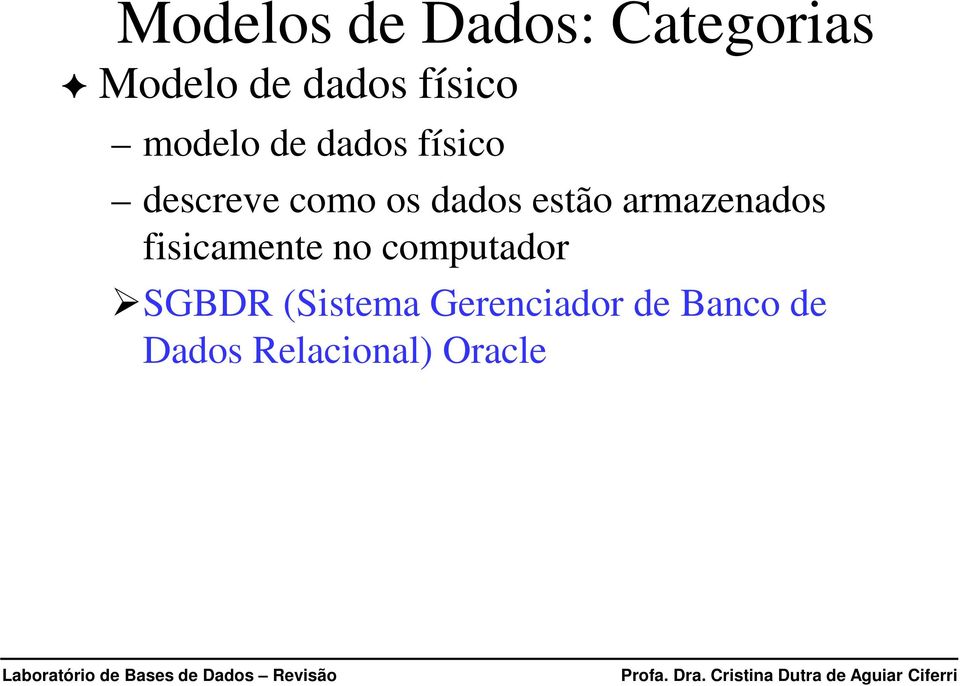 armazenados fisicamente no computador SGBDR