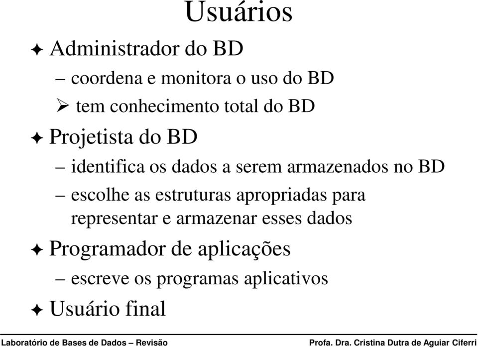 armazenados no BD escolhe as estruturas apropriadas para representar e