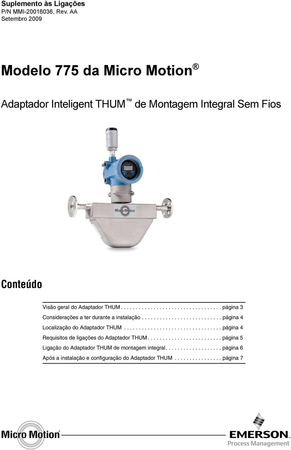 ................................. página 3 Considerações a ter durante a instalação........................... página 4 Localização do Adaptador THUM.