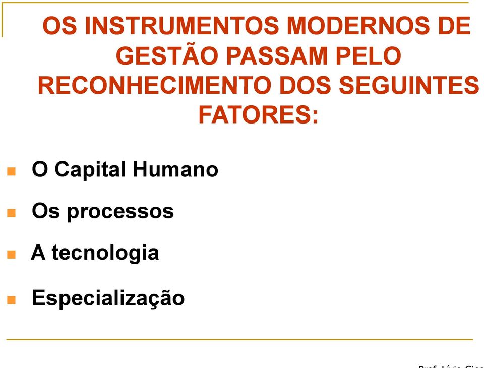 SEGUINTES FATORES: O Capital Humano