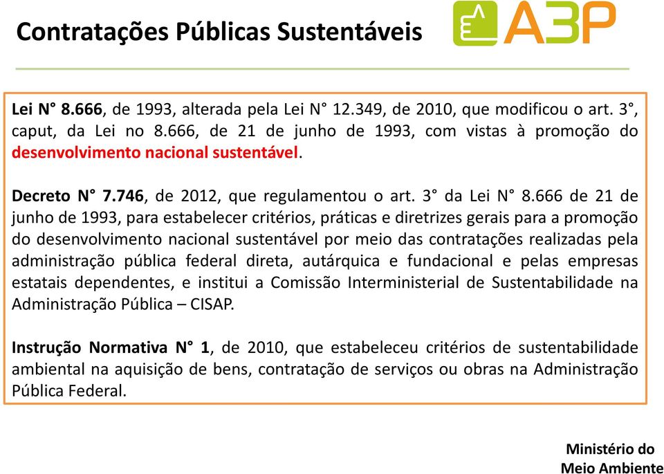 666 de 21 de junho de 1993, para estabelecer critérios, práticas e diretrizes gerais para a promoção do desenvolvimento nacional sustentável por meio das contratações realizadas pela administração