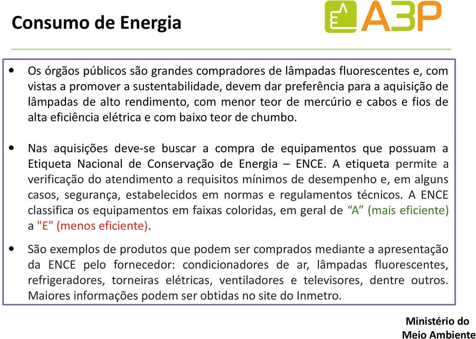 Nas aquisições deve-se buscar a compra de equipamentos que possuam a Etiqueta Nacional de Conservação de Energia ENCE.