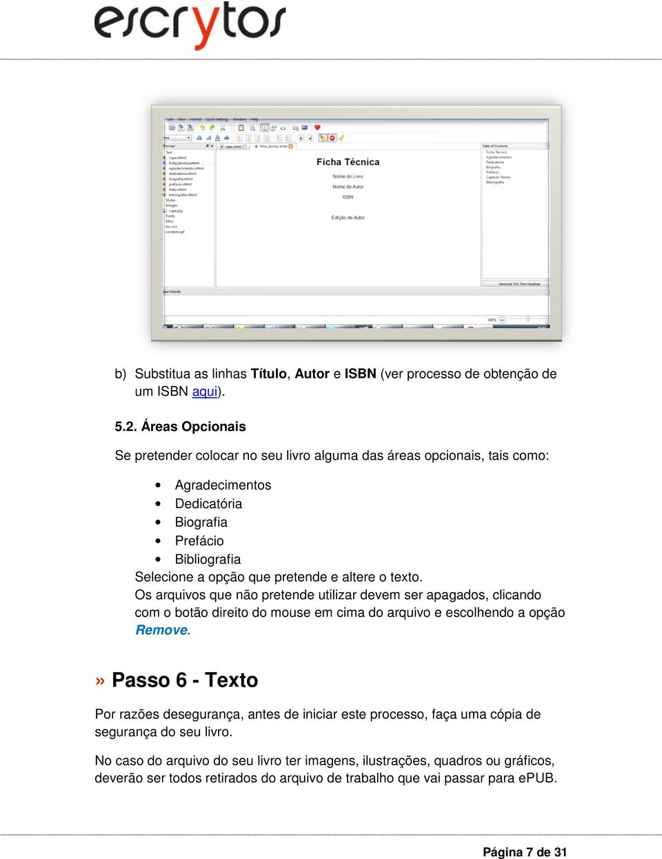 e altere o texto. Os arquivos que não pretende utilizar devem ser apagados, clicando com o botão direito do mouse em cima do arquivo e escolhendo a opção Remove.