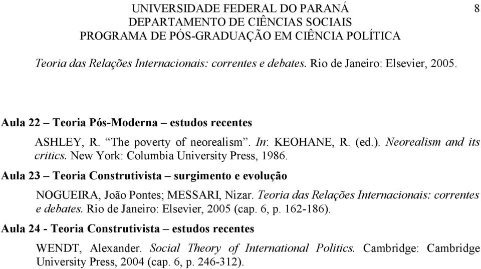 Aula 23 Teoria Construtivista surgimento e evolução NOGUEIRA, João Pontes; MESSARI, Nizar. Teoria das Relações Internacionais: correntes e debates.