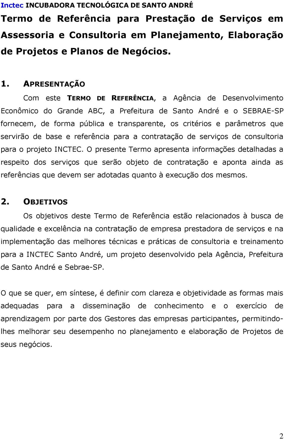 parâmetros que servirão de base e referência para a contratação de serviços de consultoria para o projeto INCTEC.