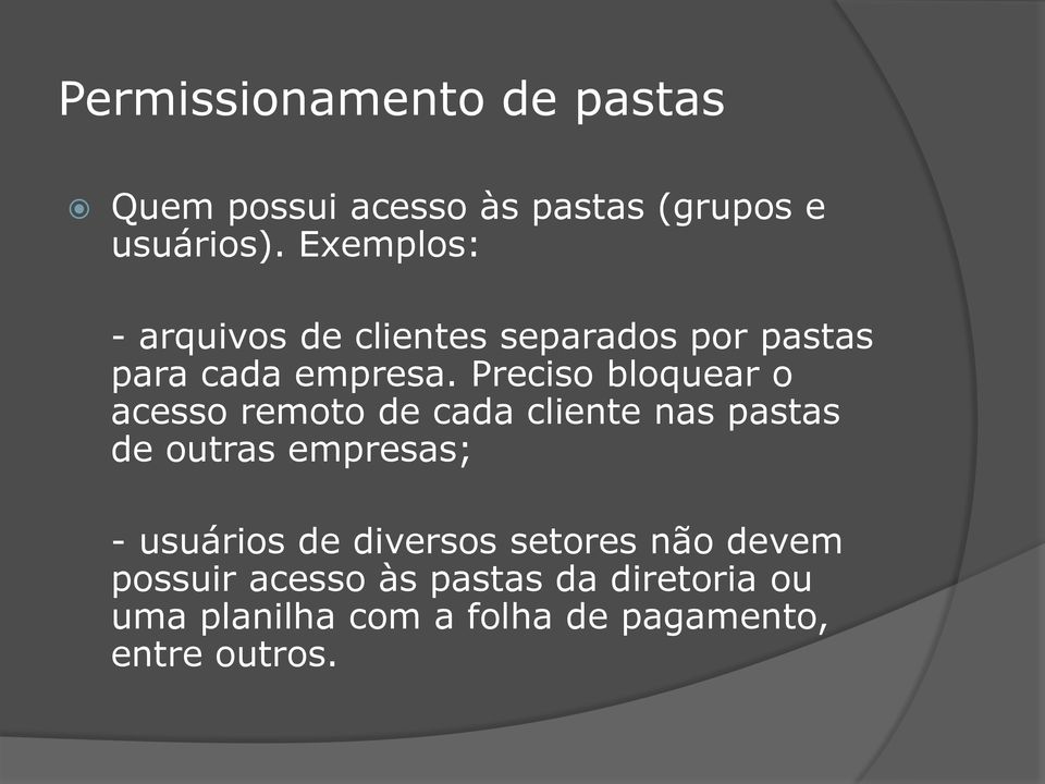 Preciso bloquear o acesso remoto de cada cliente nas pastas de outras empresas; - usuários