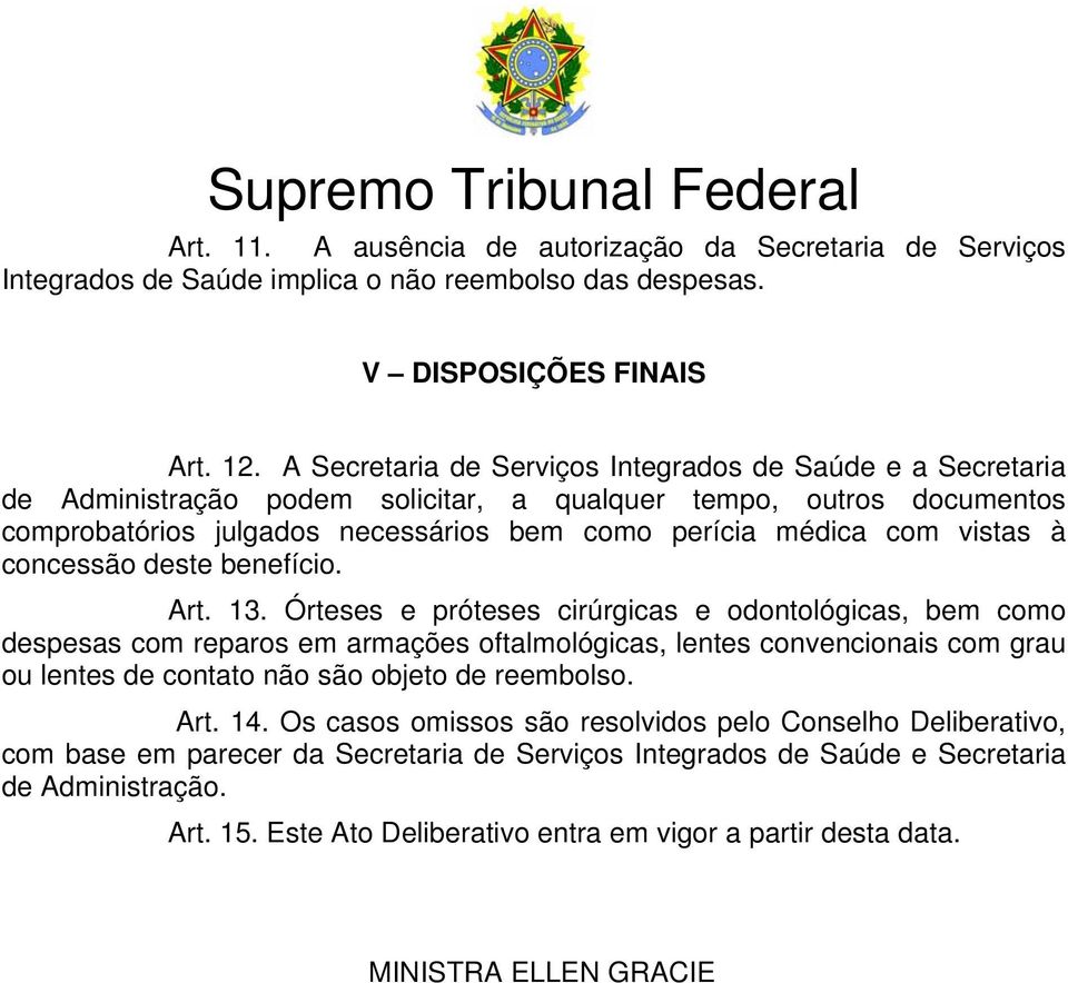 vistas à concessão deste benefício. Art. 13.