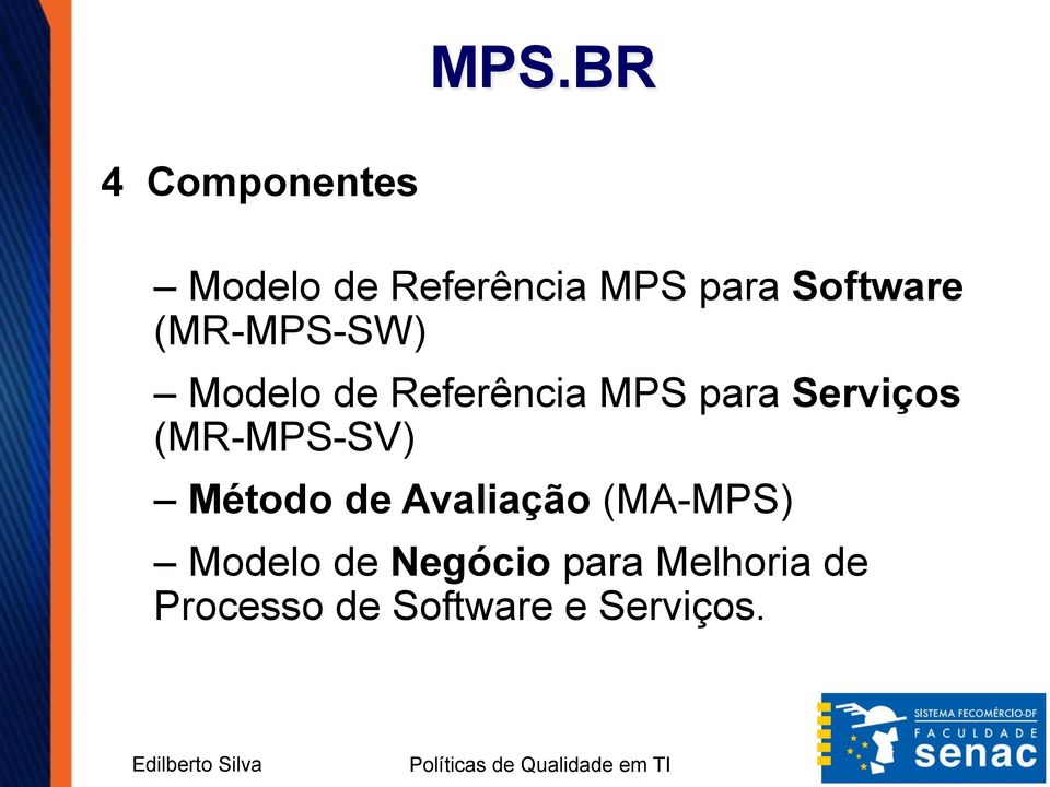 Serviços (MR-MPS-SV) Método de Avaliação (MA-MPS)