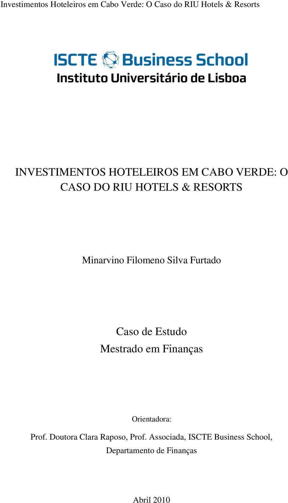 Mestrado em Finanças Orientadora: Prof.