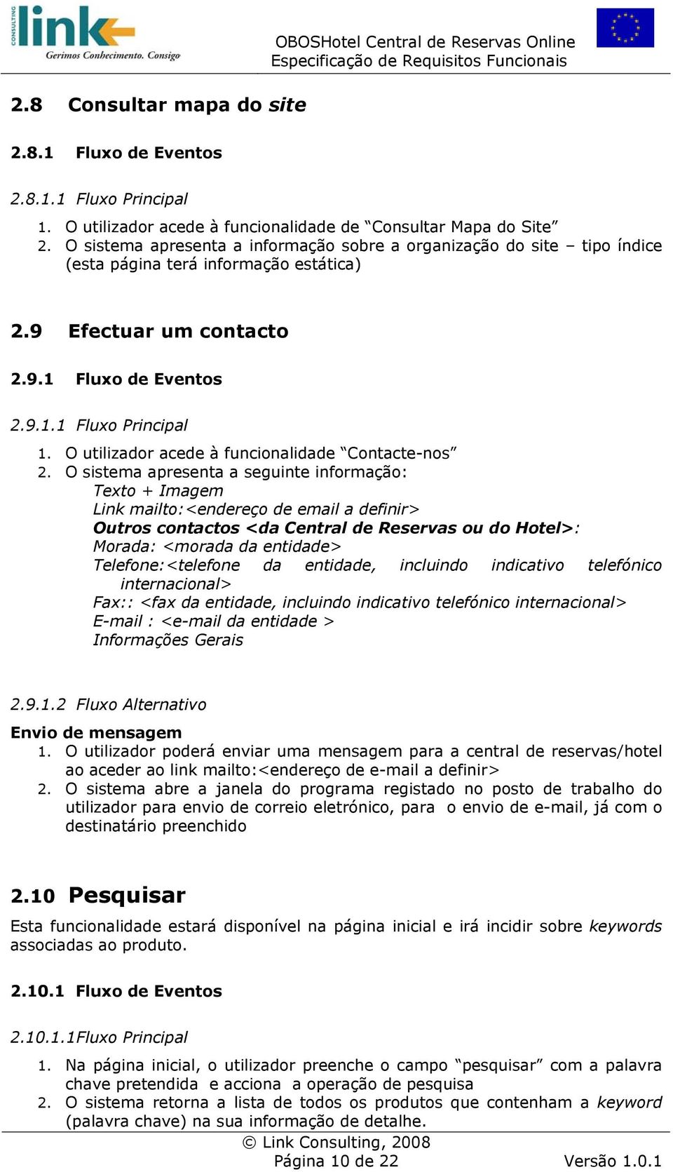 O utilizador acede à funcionalidade Contacte-nos 2.