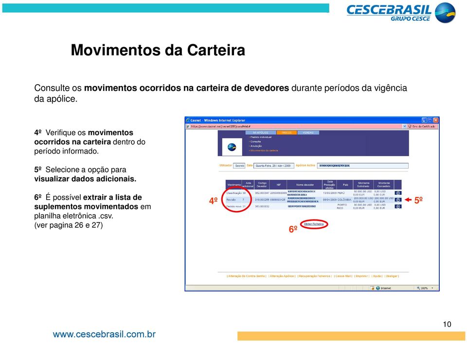 4º Verifique os movimentos ocorridos na carteira dentro do período informado.