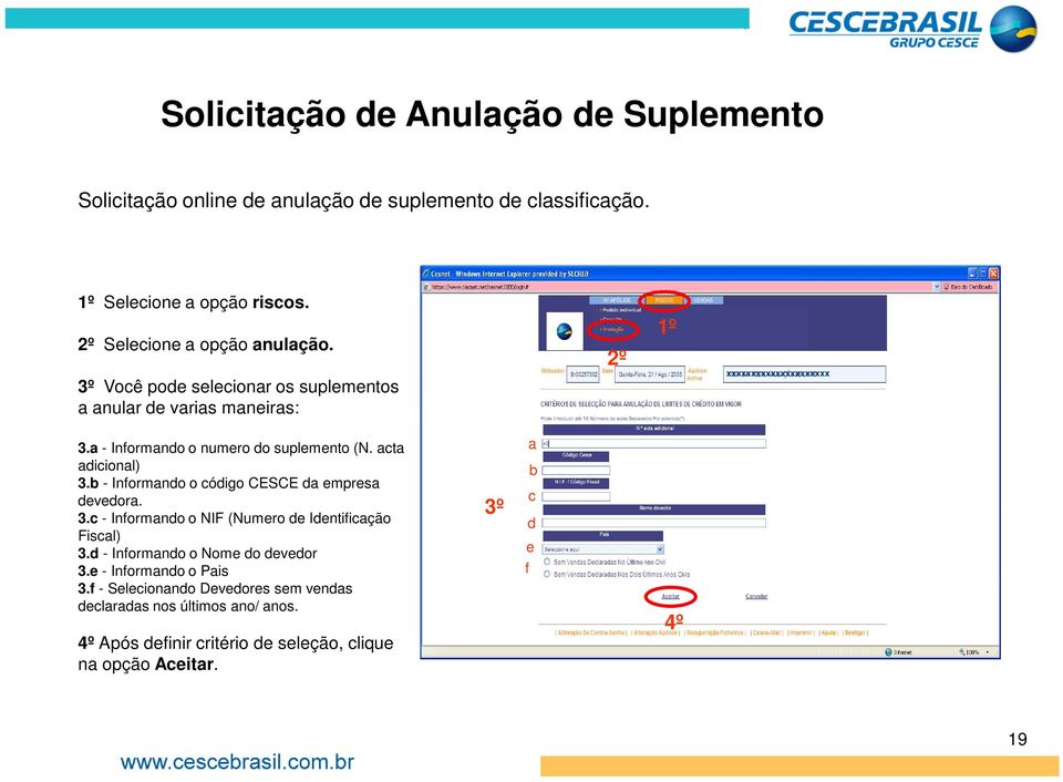 acta adicional) 3.b - Informando o código CESCE da empresa devedora. 3.c - Informando o NIF (Numero de Identificação Fiscal) 3.