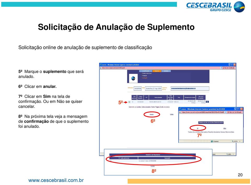 xxxxx 7º Clicar em Sim na tela de confirmação. Ou em Não se quiser cancelar.