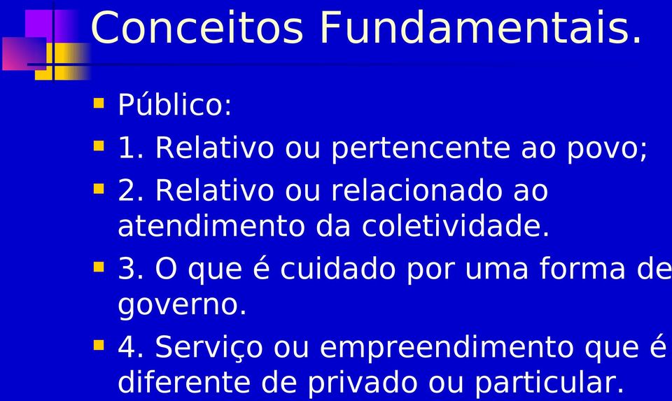 Relativo ou relacionado ao atendimento da coletividade. 3.