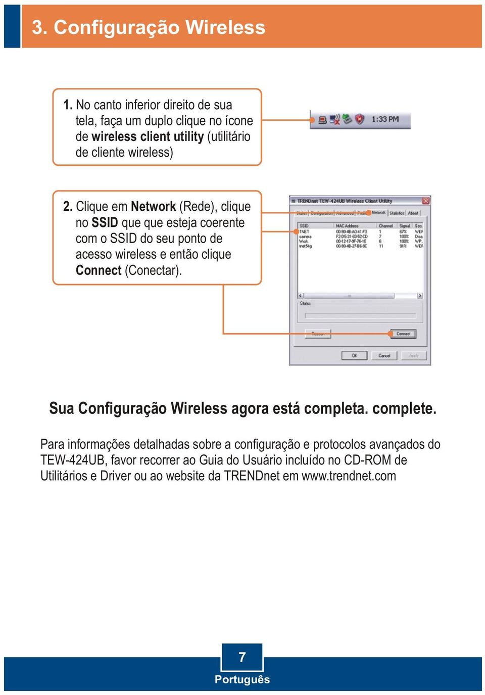 Clique em Network (Rede), clique no SSID que que esteja coerente com o SSID do seu ponto de acesso wireless e então clique Connect (Conectar).