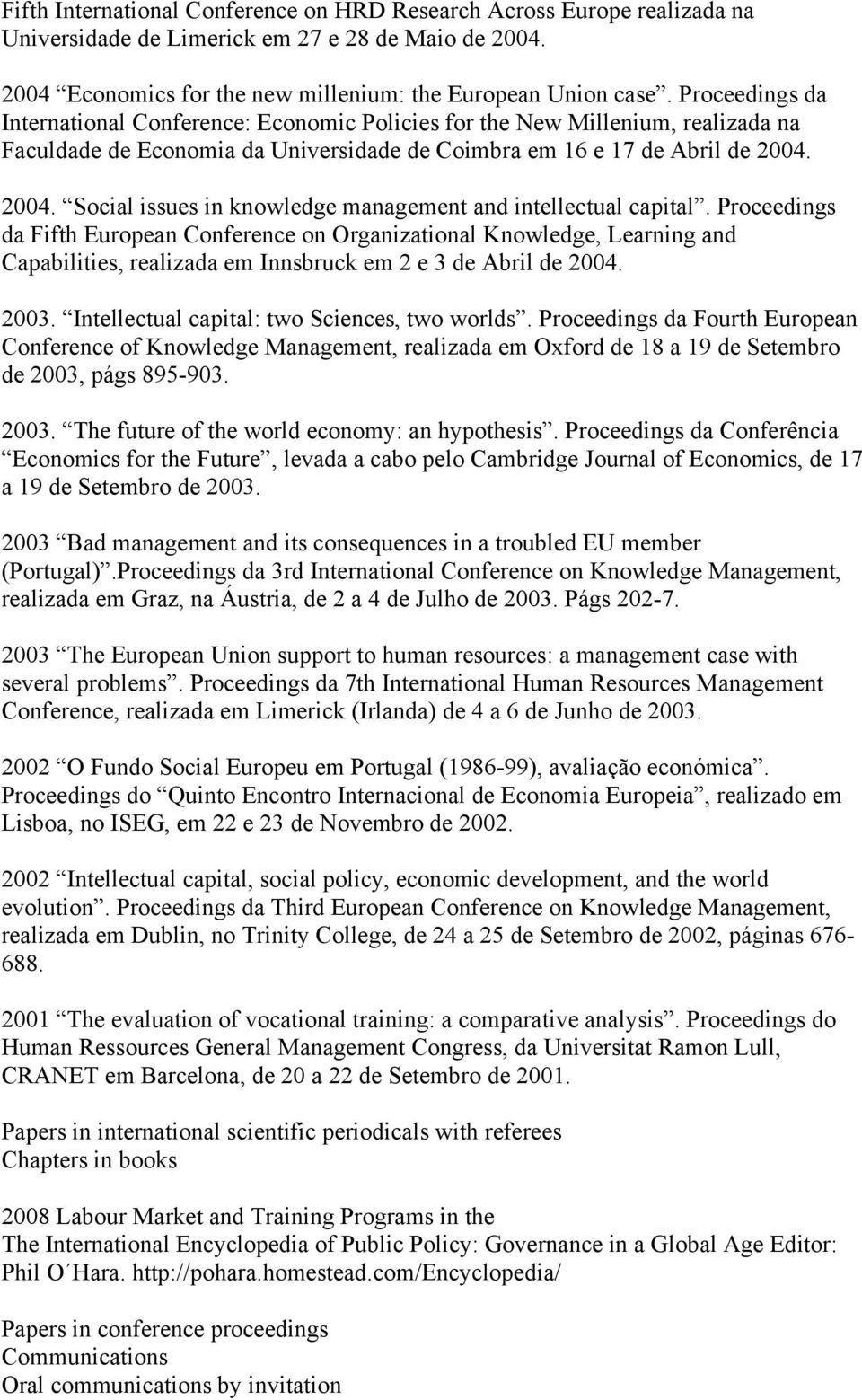 2004. Social issues in knowledge management and intellectual capital.