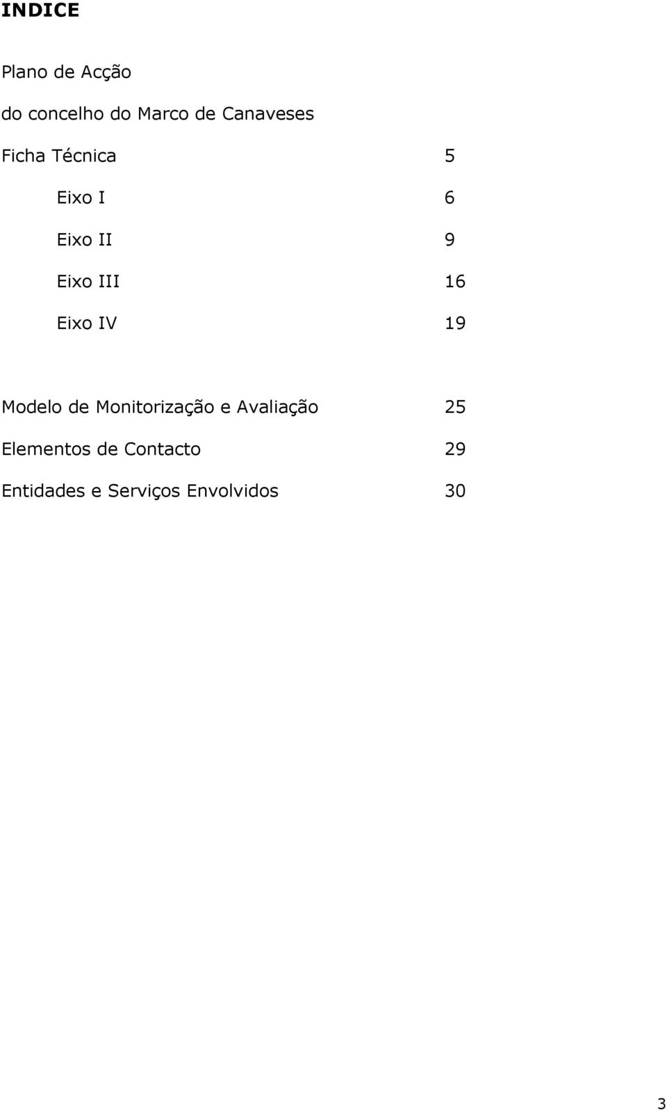 16 Eixo IV 19 Modelo de Monitorização e Avaliação 25