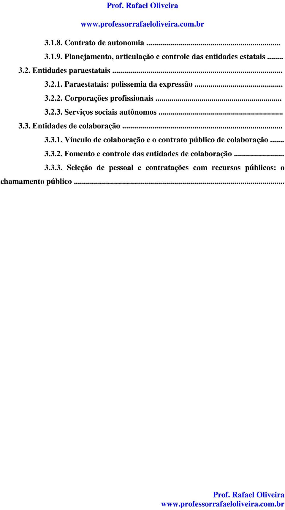 .. 3.3. Entidades de colaboração... 3.3.1. Vínculo de colaboração e o contrato público de colaboração... 3.3.2.