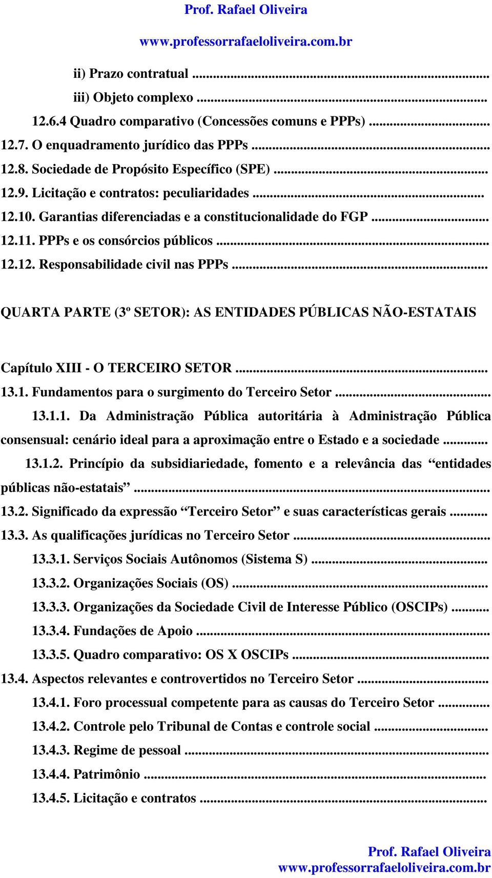 .. QUARTA PARTE (3º SETOR): AS ENTIDADES PÚBLICAS NÃO-ESTATAIS Capítulo XIII - O TERCEIRO SETOR... 13