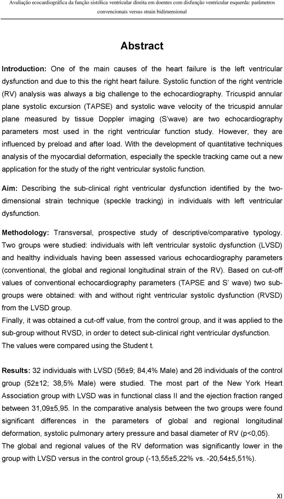 Tricuspid annular plane systolic excursion (TAPSE) and systolic wave velocity of the tricuspid annular plane measured by tissue Doppler imaging (S wave) are two echocardiography parameters most used