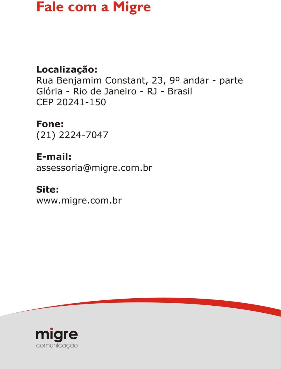 Janeiro - RJ - Brasil CEP 20241-150 Fone: (21)