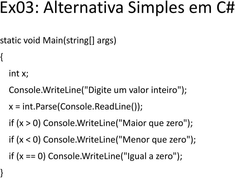 readline()); if (x > 0) Console.