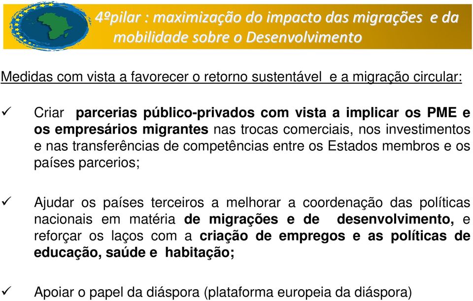 países parcerios; Ajudar os países terceiros a melhorar a coordenação das políticas nacionais em matéria de migrações e de desenvolvimento, e