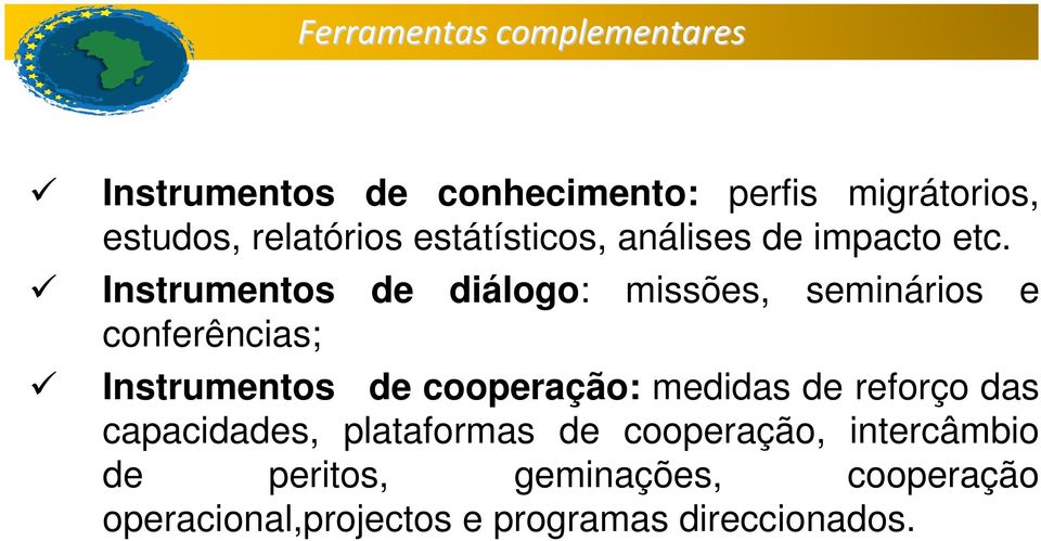 Instrumentos de diálogo: missões, seminários e conferências; Instrumentos de cooperação: