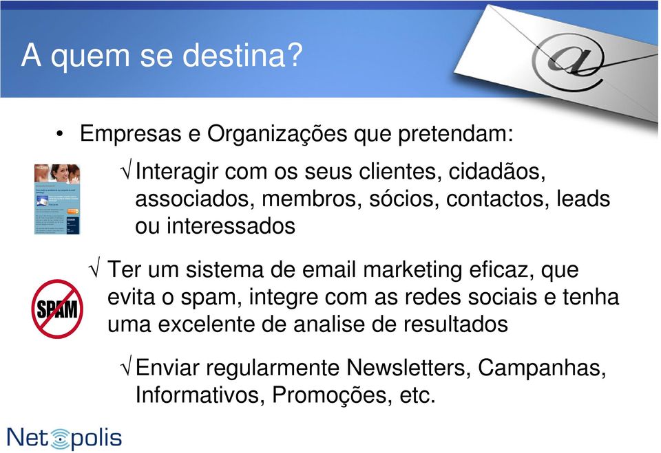 membros, sócios, contactos, leads ou interessados Ter um sistema de email marketing eficaz,