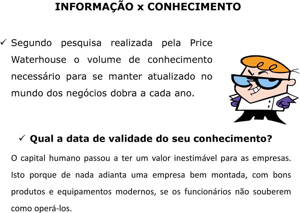 Qual a data de validade do seu conhecimento?