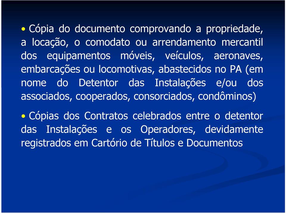 Detentor das Instalações e/ou dos associados, cooperados, consorciados, condôminos) Cópias dos Contratos