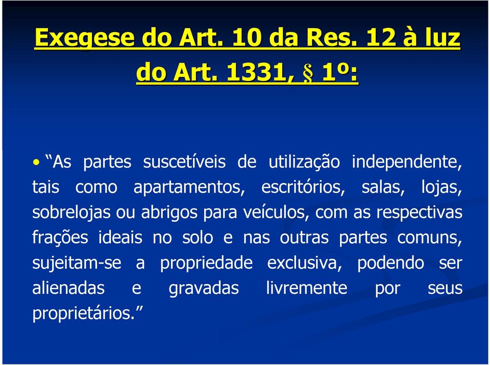 escritórios, salas, lojas, sobrelojas ou abrigos para veículos, com as respectivas frações