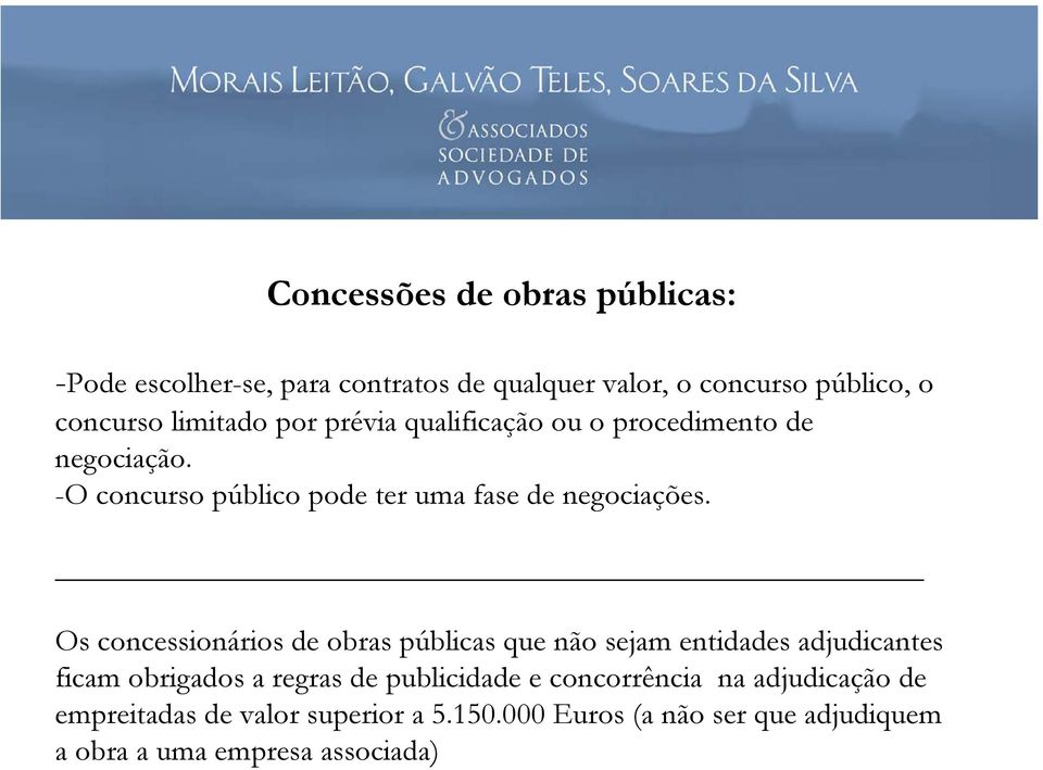 Os concessionários de obras públicas que não sejam entidades adjudicantes ficam obrigados a regras de publicidade e