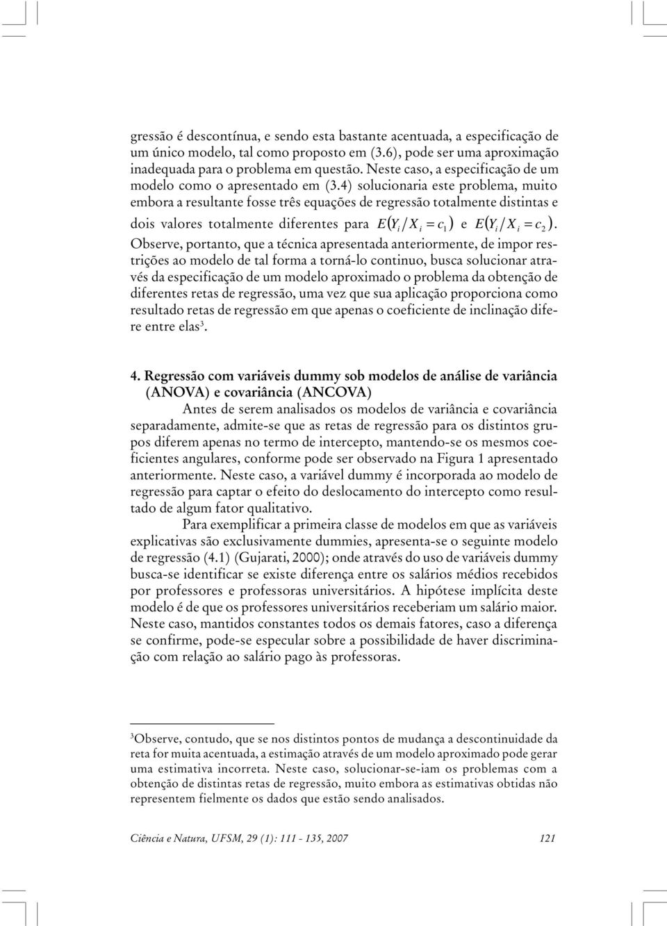 4) soluconara este problema, muto embora a resultante fosse três equações de regressão totalmente dstntas e dos valores totalmente dferentes para E( Y ) e E( Y ).