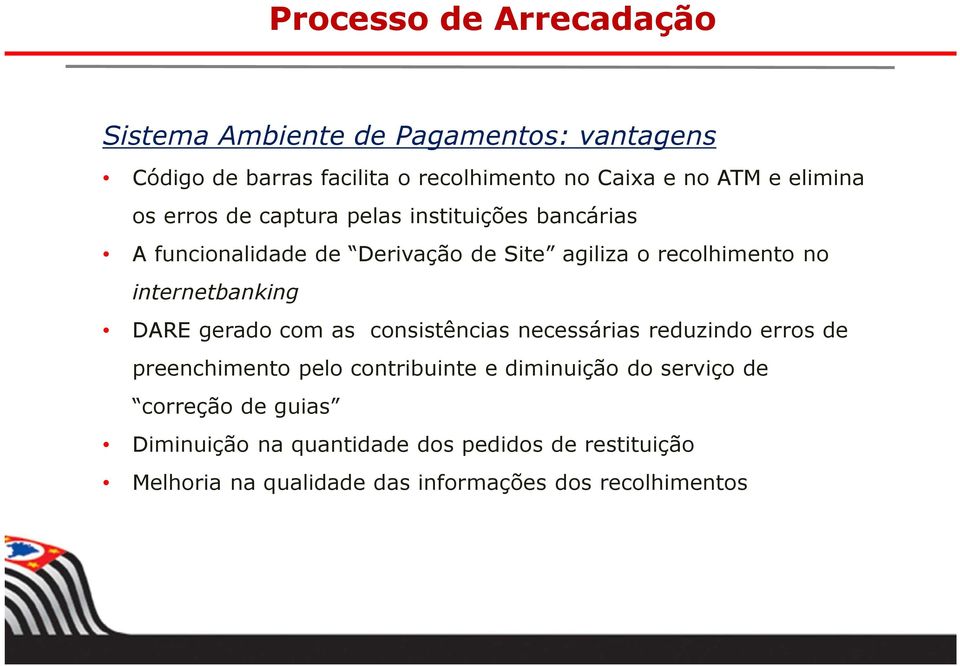 internetbanking DARE gerado com as consistências necessárias reduzindo erros de preenchimento pelo contribuinte e diminuição do