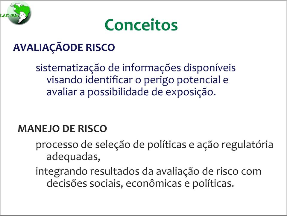 MANEJO DE RISCO processo de seleção de políticas e ação regulatória adequadas,
