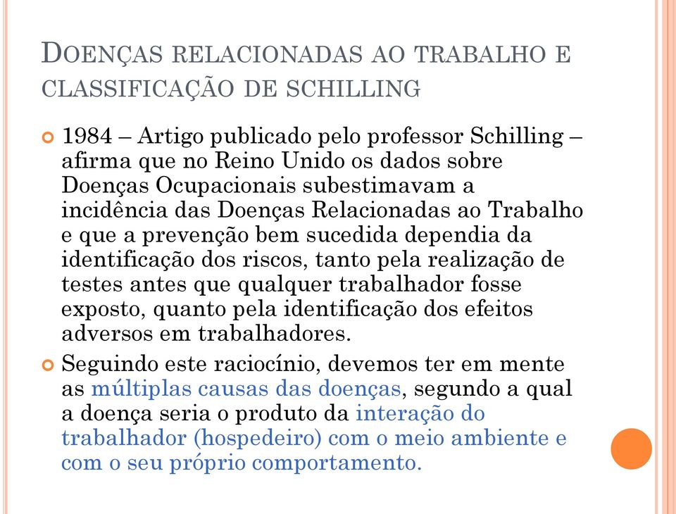 realização de testes antes que qualquer trabalhador fosse exposto, quanto pela identificação dos efeitos adversos em trabalhadores.