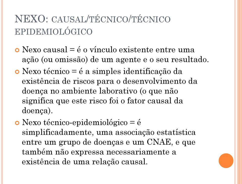 Nexo técnico = é a simples identificação da existência de riscos para o desenvolvimento da doença no ambiente laborativo (o que